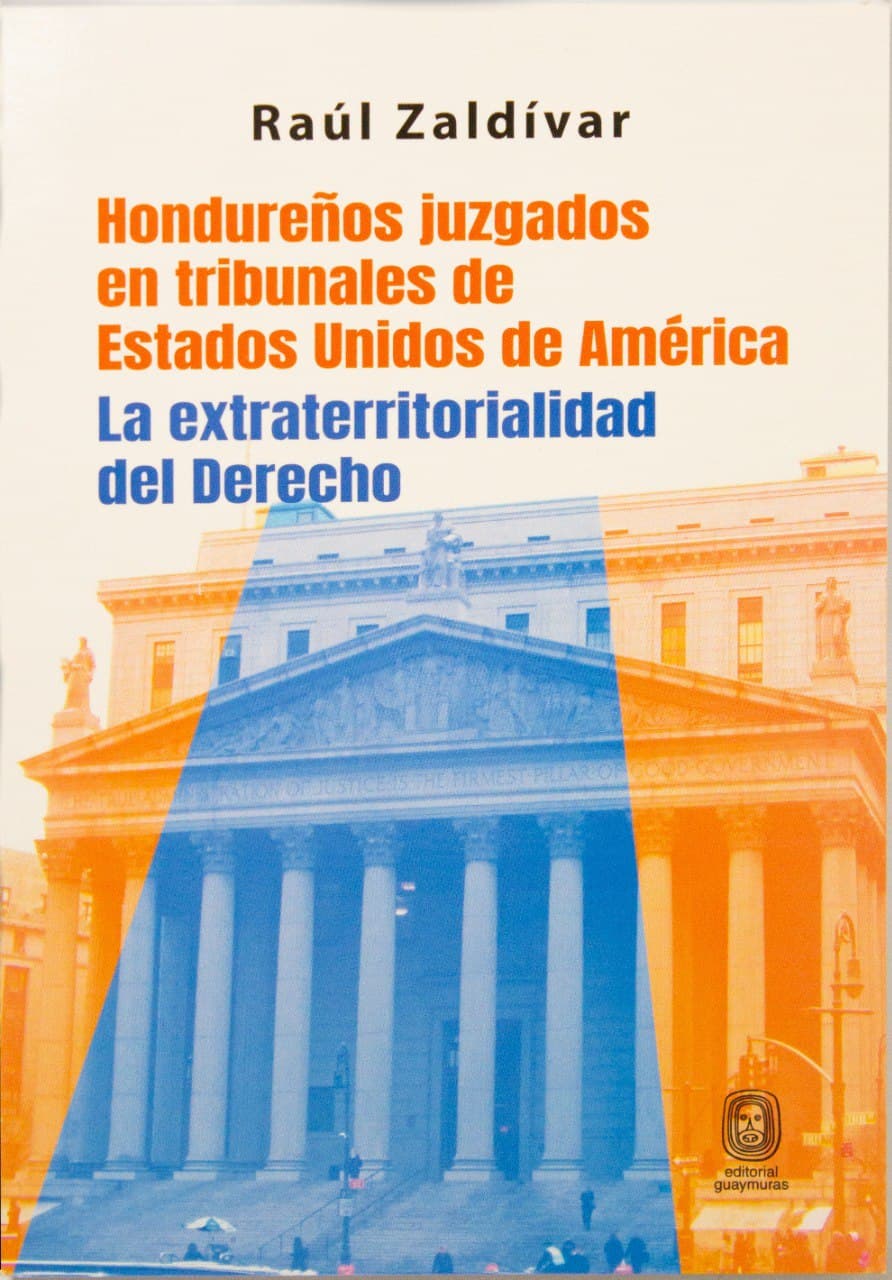 Hondureños juzgados en los tribunales de los Estados Unidos. La extraterritorialidad del Derecho